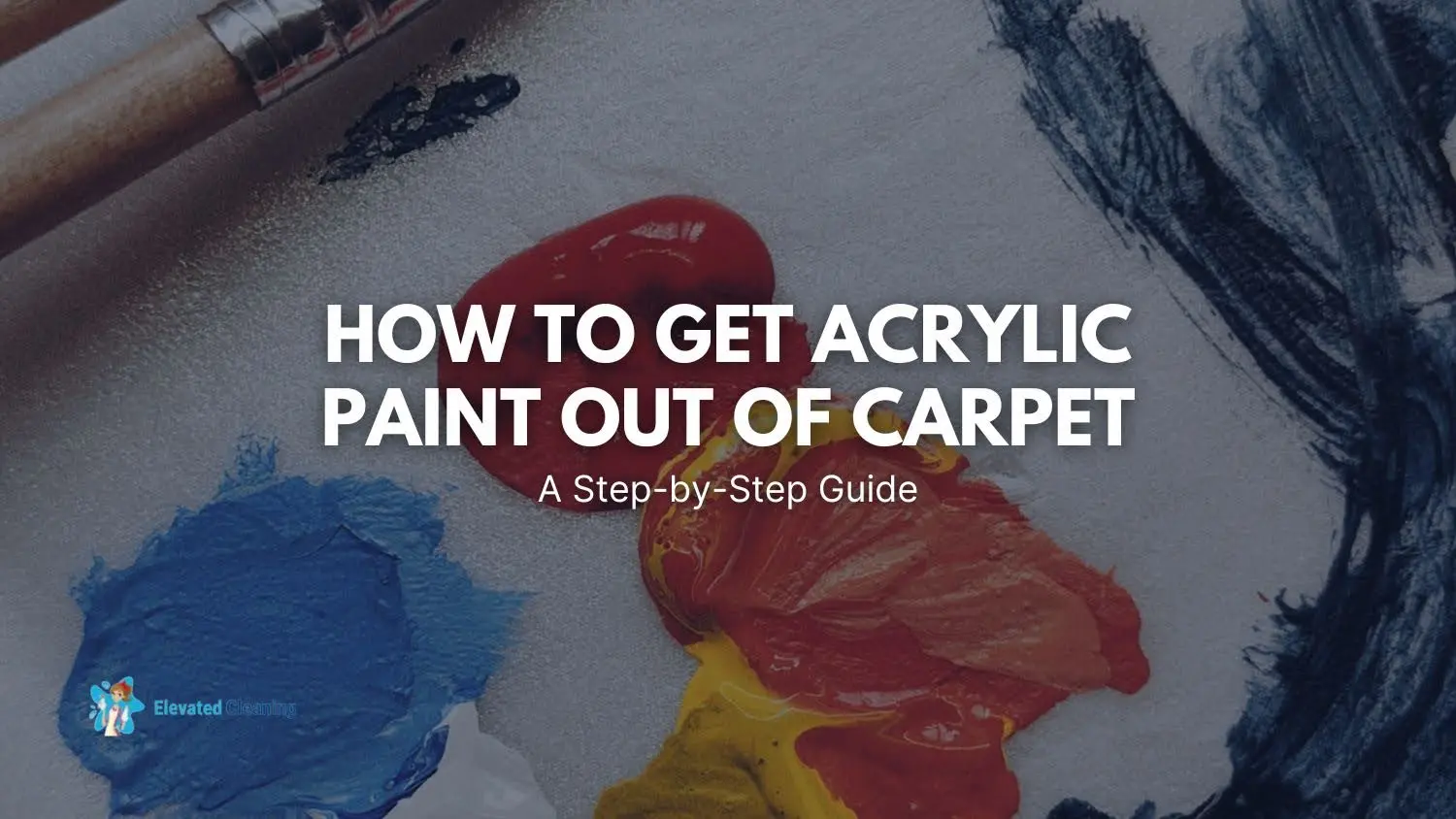 How To Get Acrylic Paint Out Of Carpet A Step by Step Guide Elevated