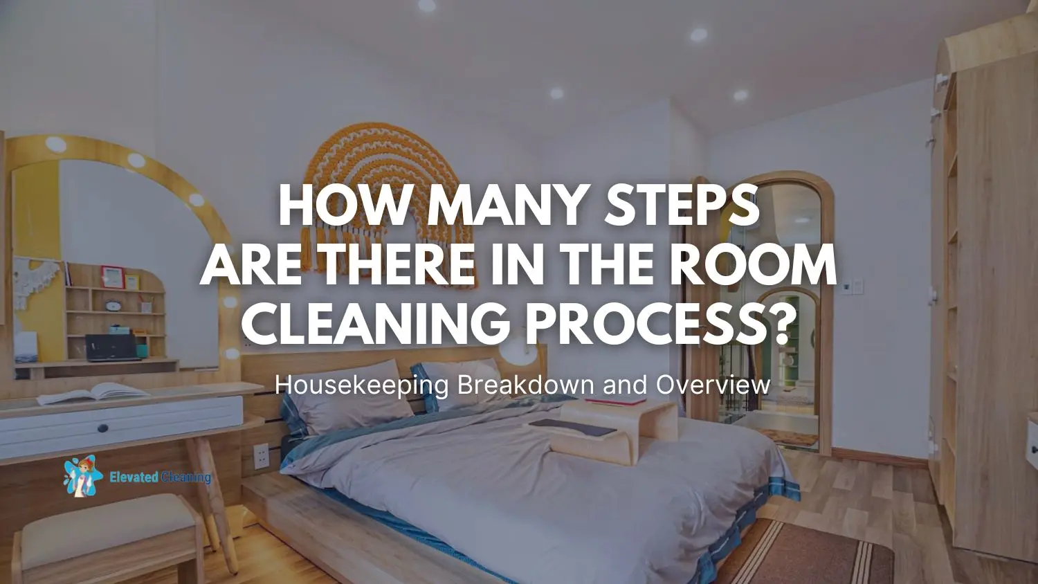 How Many Steps Are There In The Room Cleaning Process? Housekeeping