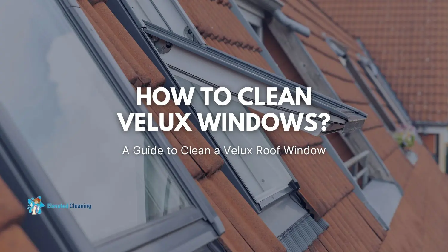 How To Clean Velux Windows? A Guide To Clean A Velux Roof Window